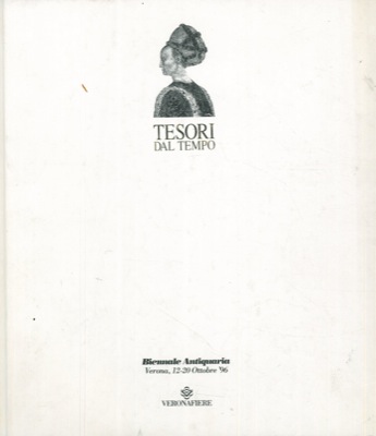 - - Tesori dal tempo. Biennale Antiquaria, Verona 12-20 ottobre 96.