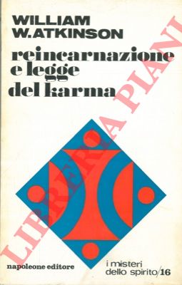 ATKINSON William W. - - Reincarnazione e legge del karma.