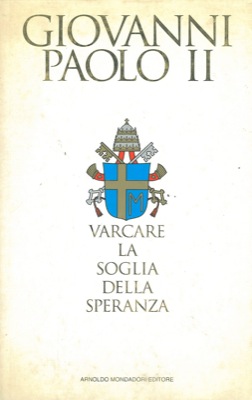 GIOVANNI PAOLO II con MESSORI Vittorio - - Varcare la soglia della speranza.
