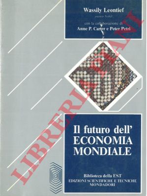 LEONTIEF Wassily - - Il futuro dell'economia mondiale.