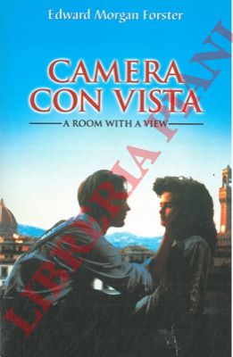 FORSTER Edward Morgan - - Camera con vista. A room with a view.