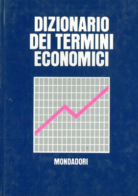 - - Dizionario dei termini economici.