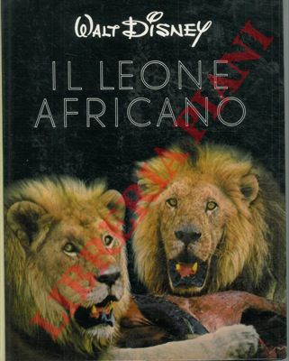 D'ESME Jean - - Il leone africano. Walt Disney.