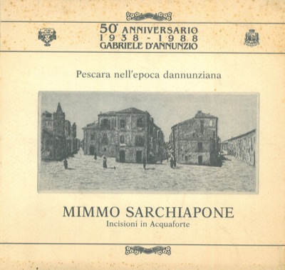 TASSINARI CLO' Oriano - - Mimmo Sarchiapone.  Pescara nell'epoca dannunziana.