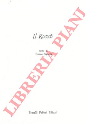 PIGNATTI Terisio - - Il Rococ.