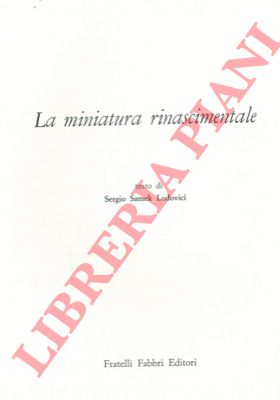 SAMEK LUDOVICI Sergio - - La miniatura rinascimentale.