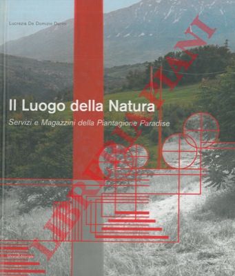 DE DOMIZIO DURINI Lucrezia - - Il Luogo della Natura. Servizi e magazzini della Piantagione Paradise.