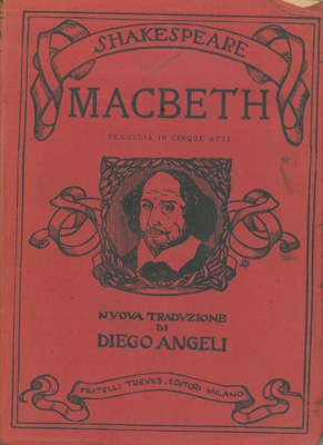 SHAKESPEARE William - - Macbeth. Tragedia in cinque atti. Nuova traduzione di Diego Angeli.