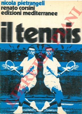 PIETRANGELI Nicola - CORSINI Renato - - Il tennis.