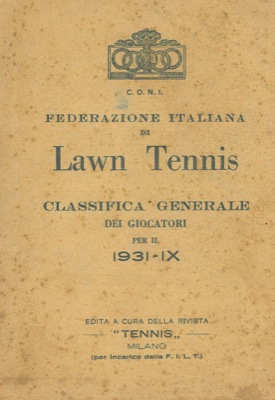 CONI - - Federazione italiana di lawn tennis. Classifica generale dei giuocatori per il 1931 - IX.