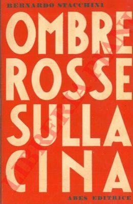 STACCHINI Bernardo - - Ombre rosse sulla Cina.