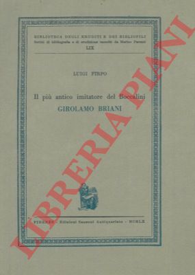 FIRPO Luigi - - Il pi antico imitatore del Boccalini. Girolamo Briani.
