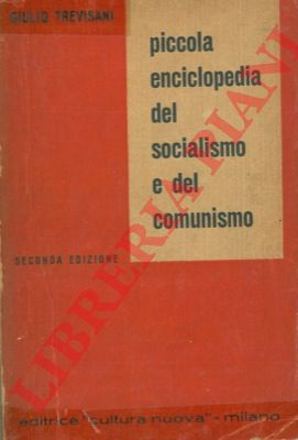 TREVISANI Giulio - - Piccola enciclopedia del socialismo e del comunismo.