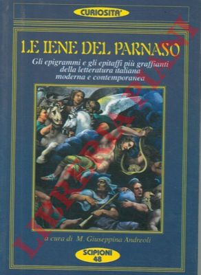 (ANDREOLI M. Giuseppina) - - Le iene del Parnaso. 