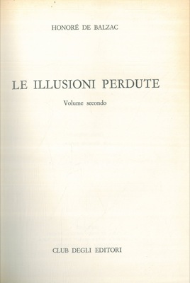 BALZAC (de) Honor - - Le illusioni perdute. Volume secondo.
