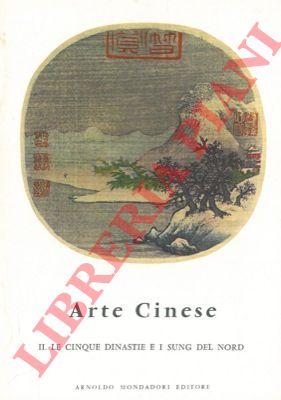 KEIM Jean A. - - Arte Cinese. II. Le cinque dinastie e i Sung del Nord.