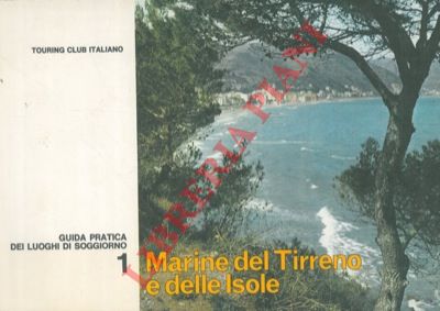 TCI - - Marine del Tirreno e delle Isole. Guida pratica dei luoghi di soggiorno. 1
