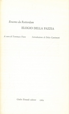 ERASMO da Roterdamo - - Elogio della pazzia.
