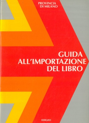 - - Guida all'importazione del libro. Provincia di Milano. 3a fiera internazionale del libro scientifico & tecnico. 29 marzo-1 aprile 1984.