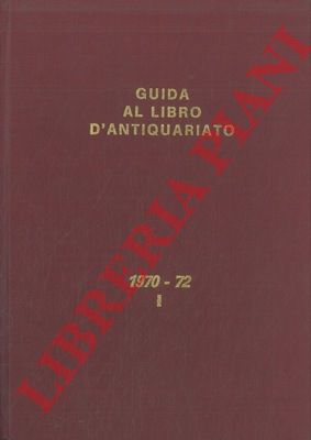 (SPADUCCI Renato) - - Guida al libro d'antiquariato e d'amatore. Repertorio bibliografico contenente la descrizione dei volumi antichi, rari o di pregio, rilevati sui cataloghi delle principali Librerie Antiquarie Italiane ed accompagnati dalle relative valutazioni.