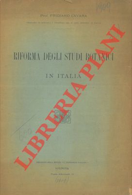 CAVARA F. - - Riforma degli studi botanici in Italia.