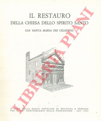 - - Il restauro della Chiesa dello Spirito Santo gi Santa Maria dei Celestini.