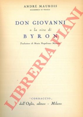 MAUROIS Andr - - Don Giovanni o la vita di Byron.