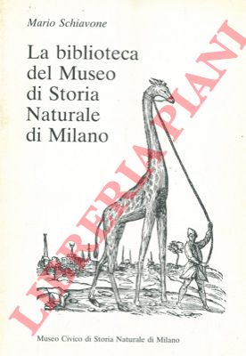 SCHIAVONE Mario - - La biblioteca del Museo di Storia Naturale di Milano.