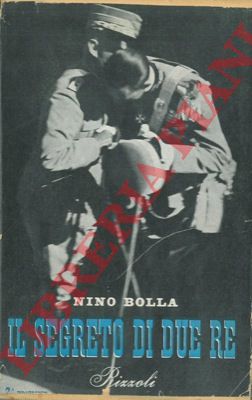 BOLLA Nino - - Il segreto di due Re.