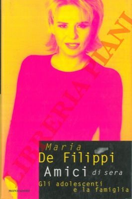 De FILIPPI Maria - - Amici di sera. Gli adolescenti e la famiglia.