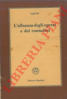 LENIN - - L'alleanza degli operai e dei contadini.
