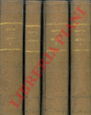 CHAPTAL G.A. - - Elementi di chimica. Traduzione nuovisima di Floriano Caldani sulla terza edizione di Parigi riveduta ed accresciuta dall'autore, coll'aggiunta di molti opuscoli recentissimi dello stesso, e di alcune annotazioni del traduttore.