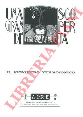 BELTRAMI A. - - Una grande scoperta. Il fenomeno termoionico.