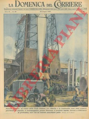 MOLINO W. - - Tra l'Emilia e la Lombardia, a Cortemaggiore, sono stati scoperti giacimenti di petrolio.