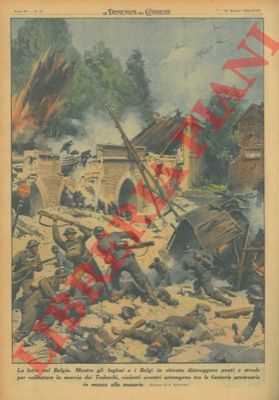 BELTRAME A. - - Mentre gli inglesi e i belgi in ritirata distruggono ponti e strade per rallentare la marcia dei tedeschi, violenti scontri avvengono tra le fanterie avversarie in mezzo alle macerie.