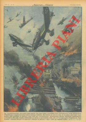 BELTRAME A. - - Uno dopo l'altro i principali centri dell'industria e della navigazione d'Inghilterra vengono devastati dall'aviazione dell'Asse.