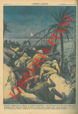 MOLINO W. - - Scontro tra le truppe britanniche e le forze egiziane al ponte di El Firdan.