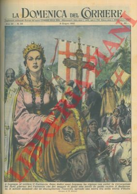 MOLINO W. - - Legnano riprende la rievocazione dei fasti gloriosi del Carroccio che guid contro il Barbarossa le milizie milanesi.