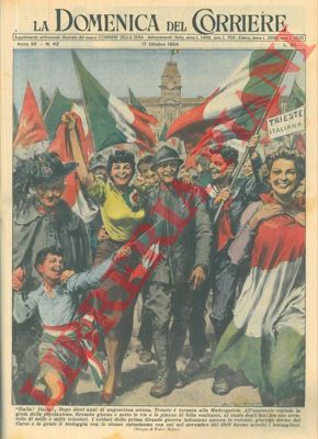 MOLINO W. - - Trieste dopo dieci anni di attesa torna alla Madrepatria. La popolazione festeggia con inni e sventolando mille tricolori.