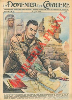 FERRARI R. - - Il Presidente egiziano, colonnello Nasser, ha nazionalizzato la Societ del Canale di Suez.