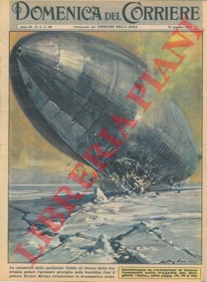 MOLINO W. - - La catastrofe della spedizione Nobile. Al ritorno dalla trasvolata l'aeronave precipita sulla banchisa.