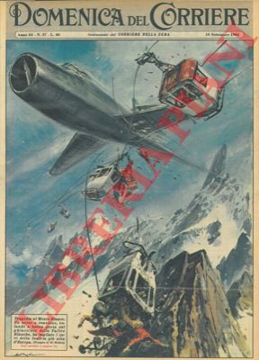 MOLINO W. - - Sul Monte Bianco un aereo a reazione, volando a bassa quota, tagliava i cavi della funivia pi alta d'Europa.