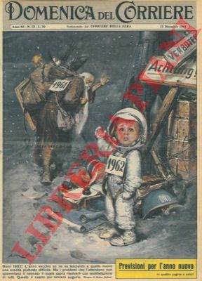 MOLINO W. - - L'anno vecchio se ne va lasciando a quello nuovo un'eredit piuttosto difficile : allegoria di bimbo astronauta, ecc.