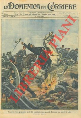 BELTRAME A. - - Morte del comandante russo generale Keller per uno scoppio di obice.