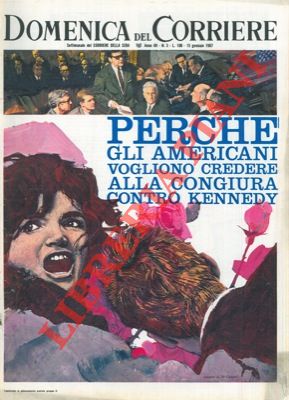 DE GASPARI G. - - Perch gli Americani vogliono credere alla congiura contro Kennedy.