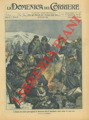 BELTRAME A. - - Il Natale dei soldati guerreggianti in Manciuria dove il termometro segna 15 sotto zero.