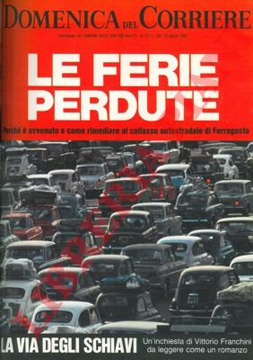 - - Le ferie perdute. La via degli schiavi. Il collasso autostradale di Ferragosto.