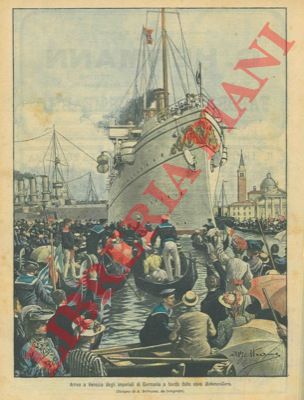 PELLEGRINI R. - - Arrivo a Venezia degli imperiali di Germania a bordo della nave Hohenzollern.