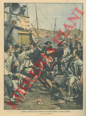 BELTRAME A. - - Rivolta di marinai cinesi nel porto di Napoli e intervento dei militi.