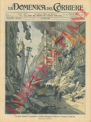 BELTRAME A. - - Il terremoto e l'incendio distruggono S. Francisco di California.